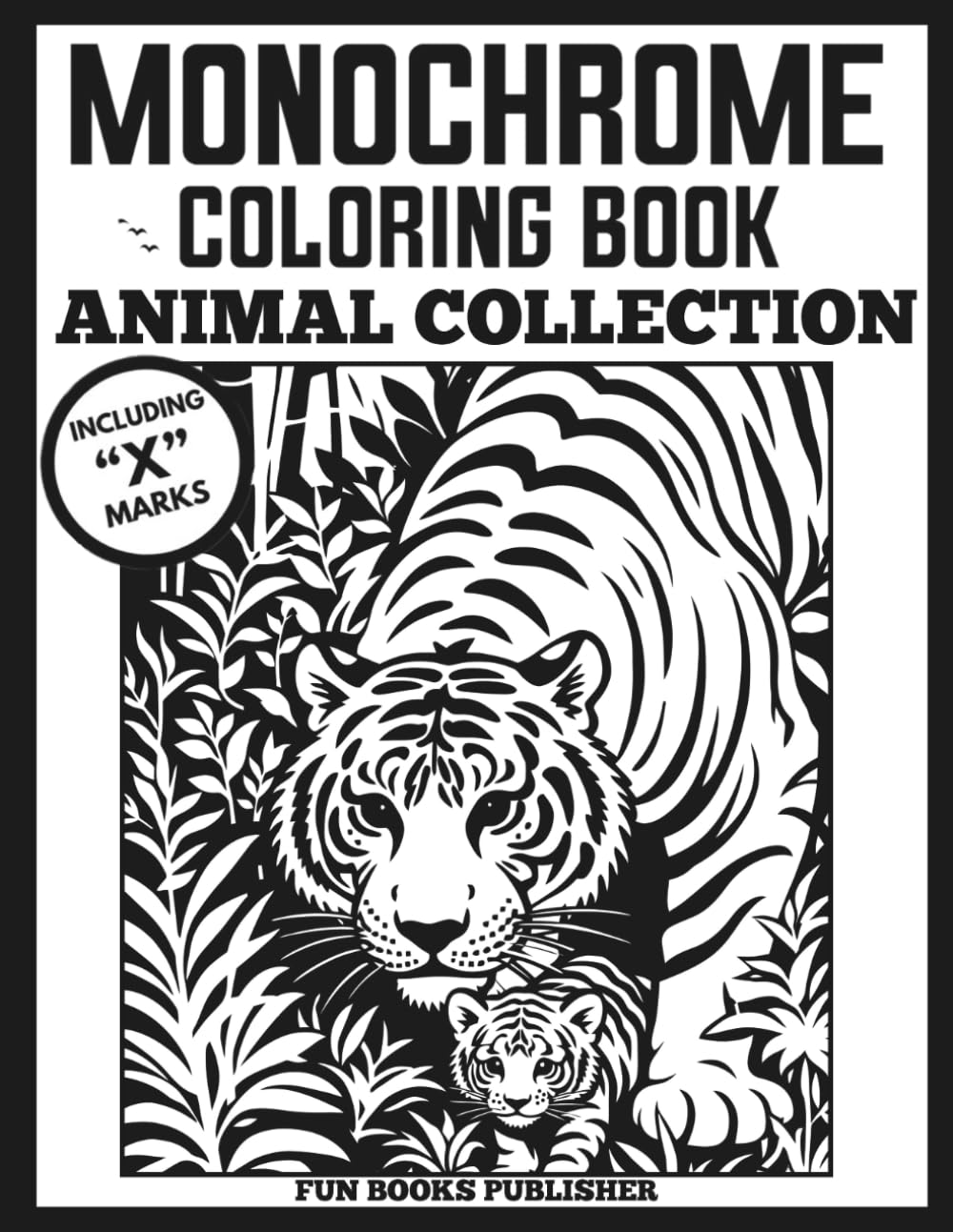 Monochrome Coloring Book — One-Color Negative-Space Designs for Adults & Teens: One-pen linework for black marker; bold silhouettes and crisp outlines ... (MONOCHROME COLORING BOOK INK BLISS SERIES)
