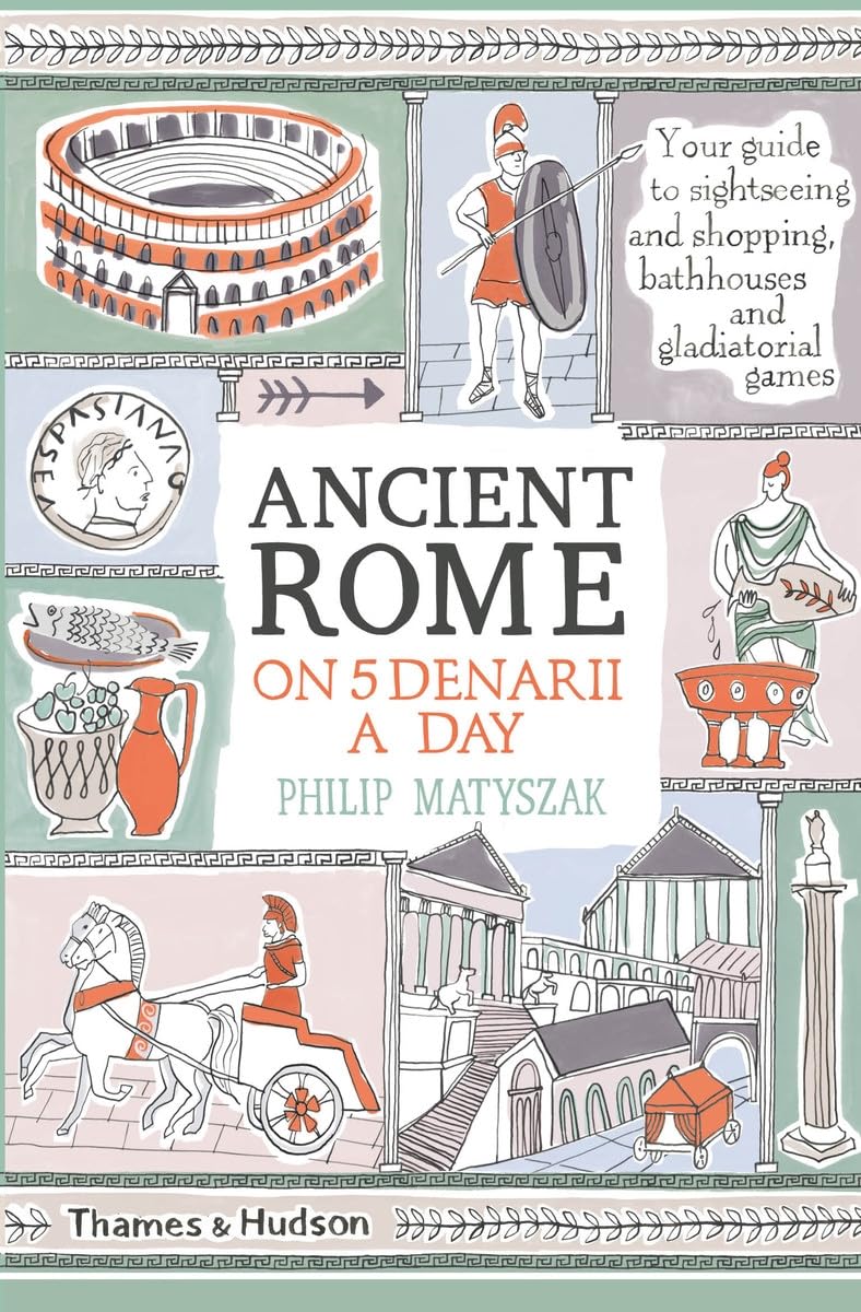 Ancient Rome on Five Denarii a Day by Philip Matyszak (Paperback Book)