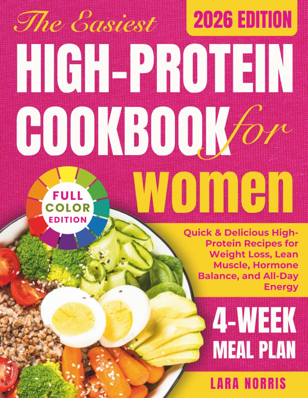 The Easiest High Protein Cookbook For Women: Quick & Delicious High-Protein Recipes for Weight Loss, Lean Muscle, Hormone Balance, and All-Day Energy