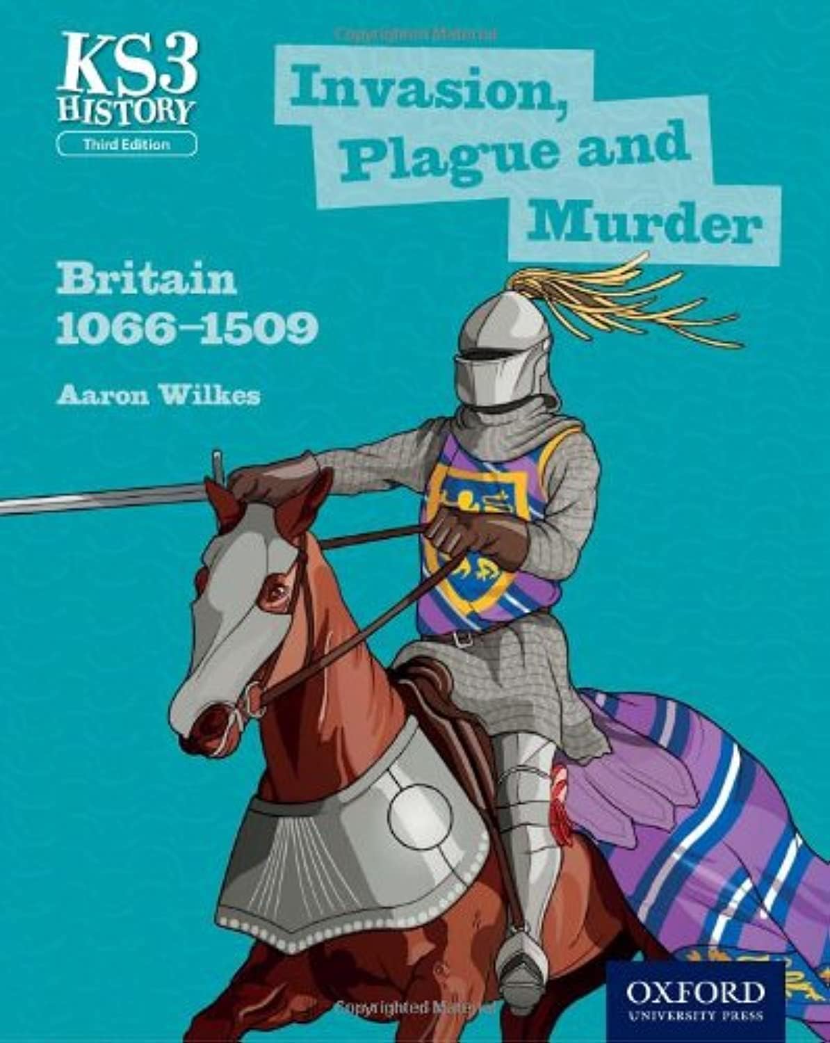 Key Stage 3 History by Aaron Wilkes: Invasion, Plague and Murder: Britain 1066-1509 Student Book (KS3 History by Aaron Wilkes Third Edition) Paperback – 30 Jan. 2014