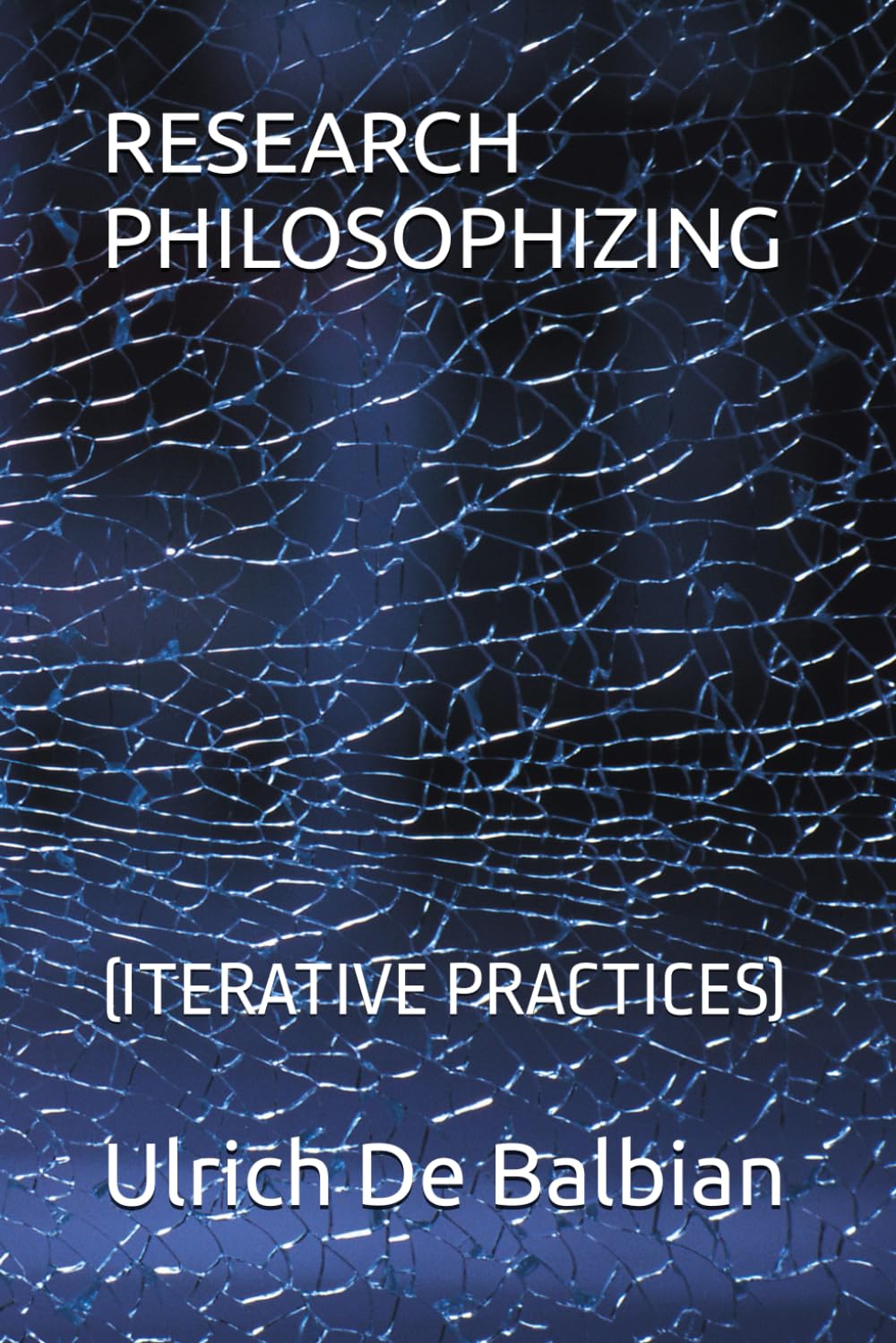 RESEARCH PHILOSOPHIZING: (ITERATIVE PRACTICES)