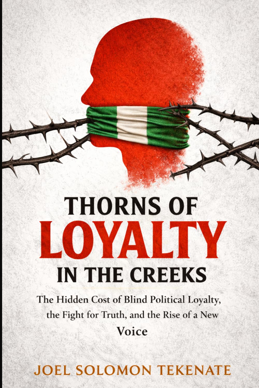 Thorns Of Loyalty In The Creeks: The Hidden Cost of Blind Political Loyalty, the Fight for Truth, and the Rise of a New Voice