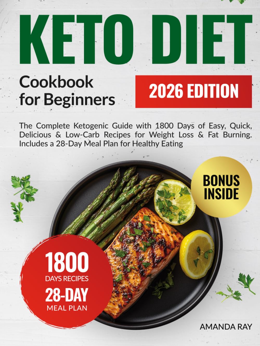 Keto Diet Cookbook for Beginners: The Complete Ketogenic Guide with 1800 Days of Easy, Quick, Delicious & Low-Carb Recipes for Weight Loss & Fat ... (Quick & Easy, Healthy Diet Recipes Books)