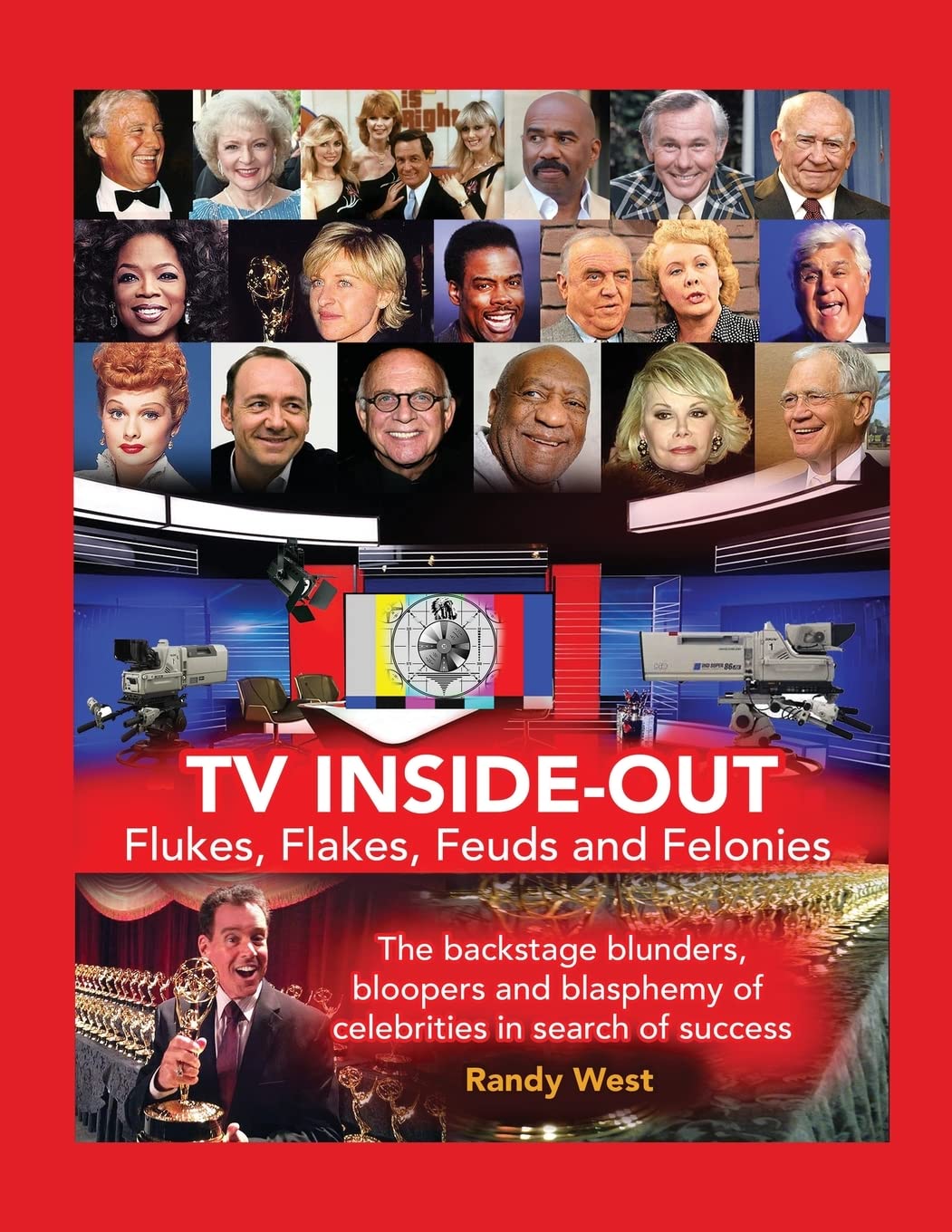 TV Inside-Out - Flukes, Flakes, Feuds and Felonies: The backstage blunders, bloopers and blasphemy of celebrities in search of success Paperback – June 22, 2022