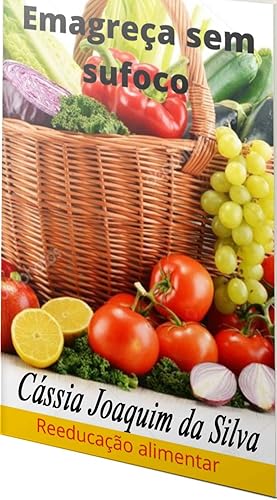 Emagreça sem sufoco: Reeducação alimentar