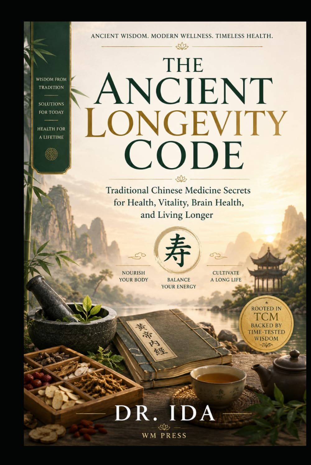 The Ancient Longevity Code Traditional Chinese Medicine Secrets for Health, Vitality, Brain Health, and Living Longer
