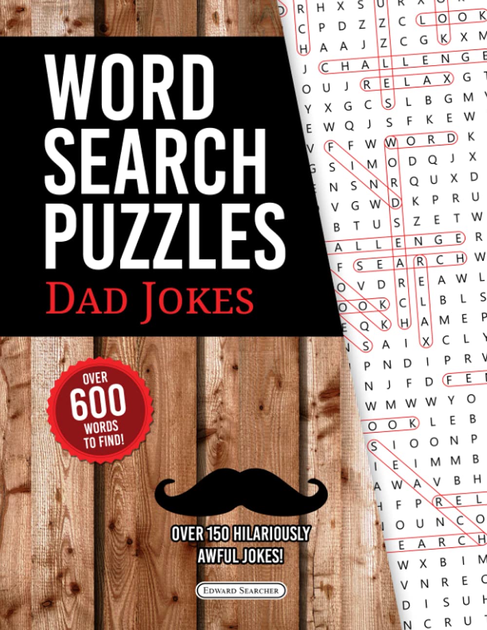 Word Search Puzzles: Dad Jokes - Over 600 Words To Find With Over 150 Hilariously Awful Jokes! Large Print Puzzles with Solutions - 8.5" x 11"