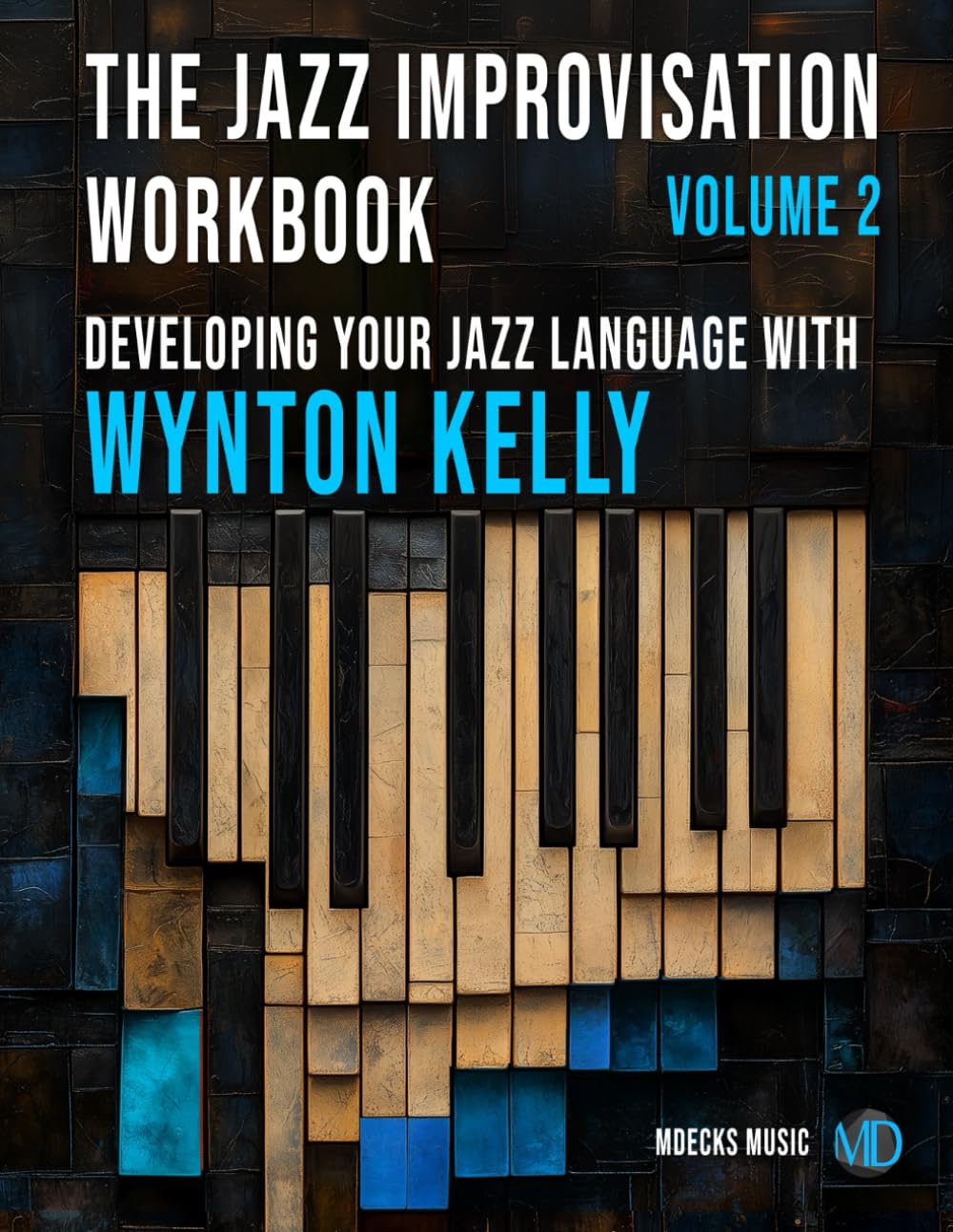 The Jazz Improvisation Workbook Volume 2: Developing Your Jazz Language With Wynton Kelly