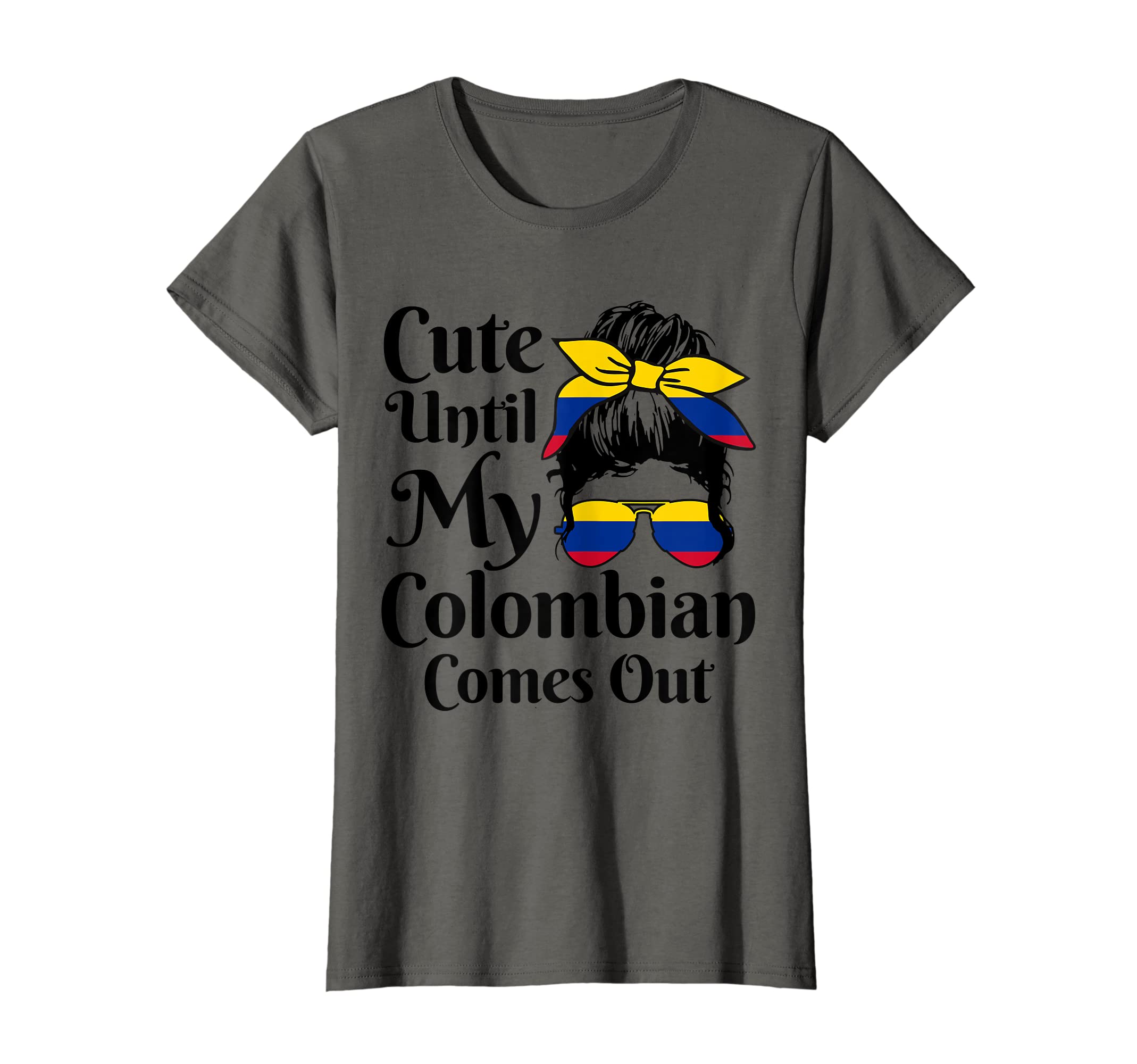 Cute Until My Colombian Comes Out Colombia Girl Funny T-Shirt