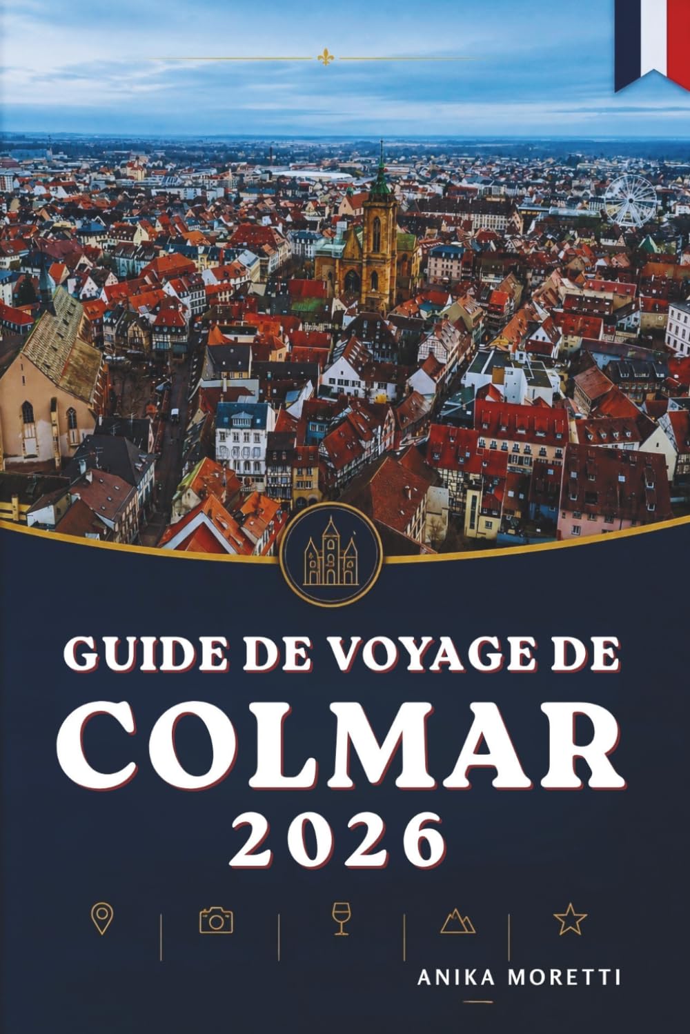 GUIDE DE VOYAGE DE COLMAR 2026: Découvrez le cœur de l'Alsace à travers ses villages de charme et ses rues intemporelles.