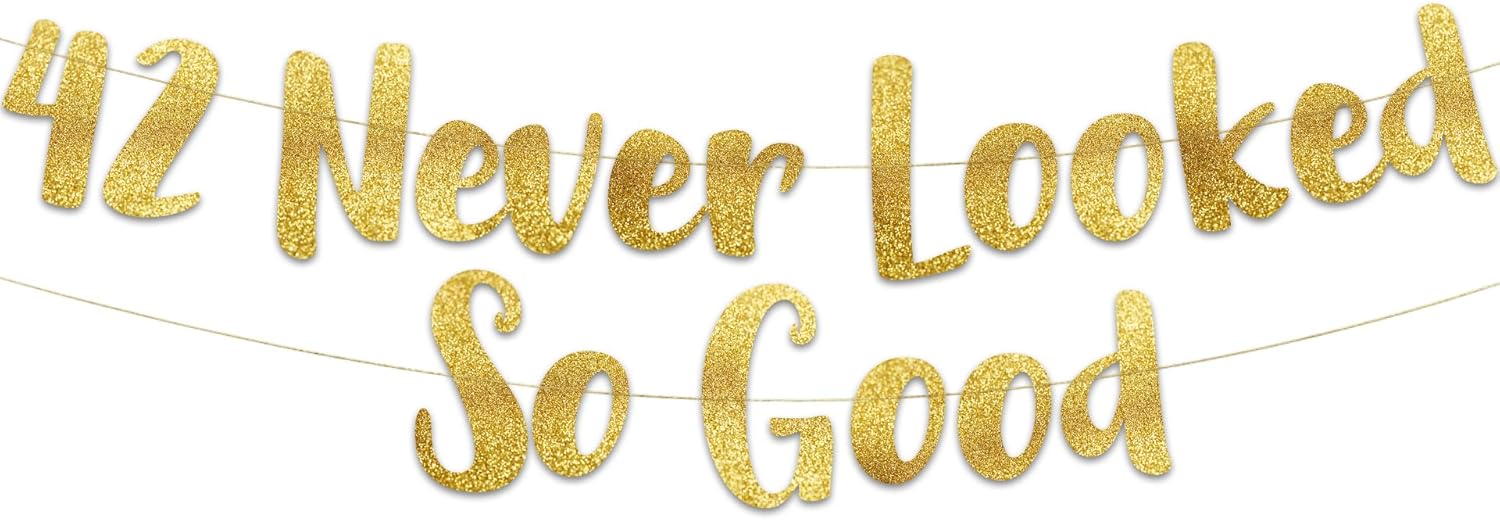 42 Never Looked So Good Gold Glitter Banner - 42nd Anniversary and Birthday Party Decorations