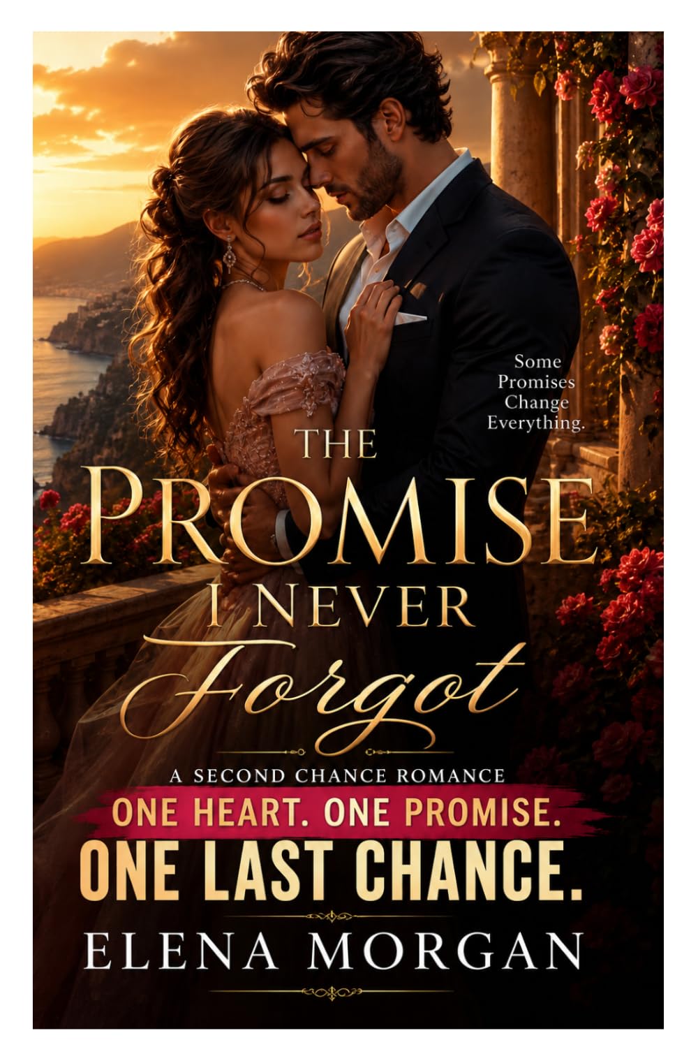 The promise I never forgot: A second chance romance . One heart. One promise. One last chance.