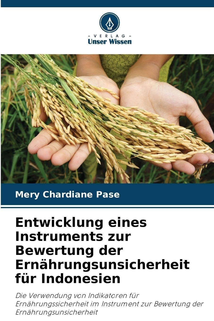 Entwicklung eines Instruments zur Bewertung der Ernährungsunsicherheit für Indonesien: Die Verwendung von Indikatoren für Ernährungssicherheit im Instrument zur Bewertung der Ernährungsunsicherheit