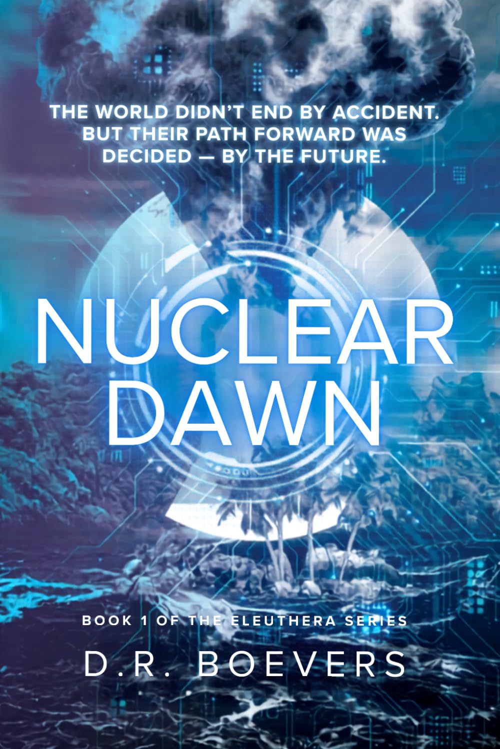Nuclear Dawn: Book 1 of the Eleuthera Rising Series