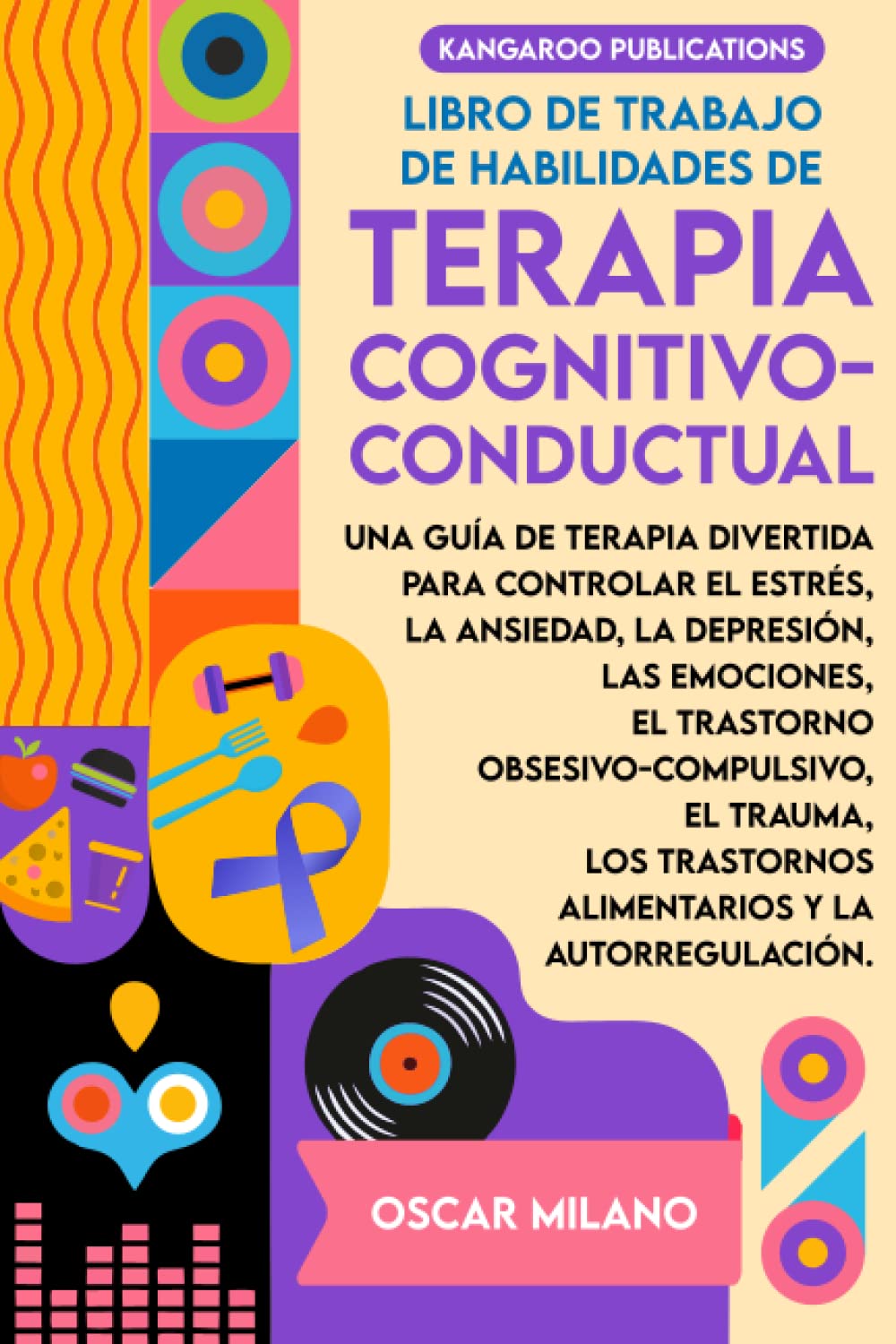 Libro de trabajo de habilidades de Terapia Cognitivo Conductual: Una guía de terapia divertida para controlar el estrés, la ansiedad, la depresión, ... obsesivo compulsivo (Spanish Edition)