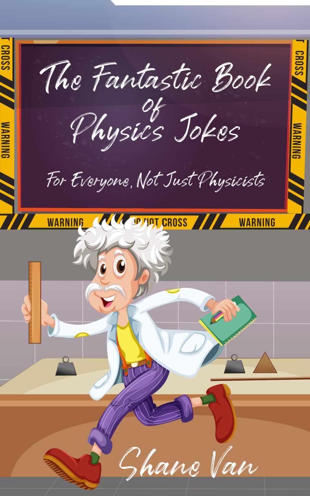 The Fantastic Book of Physics Jokes: For Everyone, Not Just Physicists (The Fantastic Joke Books)