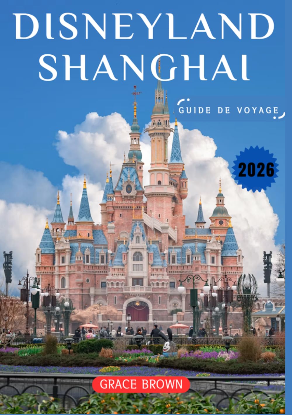 Disneyland Shanghai Guide de voyage 2026