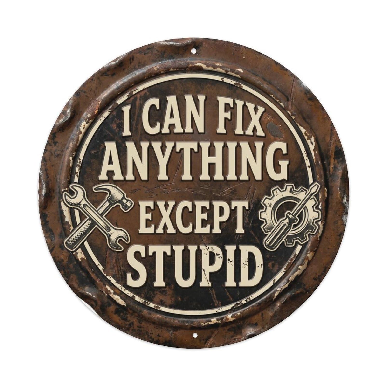 Fix Anything Except Stupid Vintage Round Man Cave Retro Slogans 1 Metal Tin Sign Plaque Wall Decor for Cafe, Club, Garden Round Metal Poster 8x8Inch