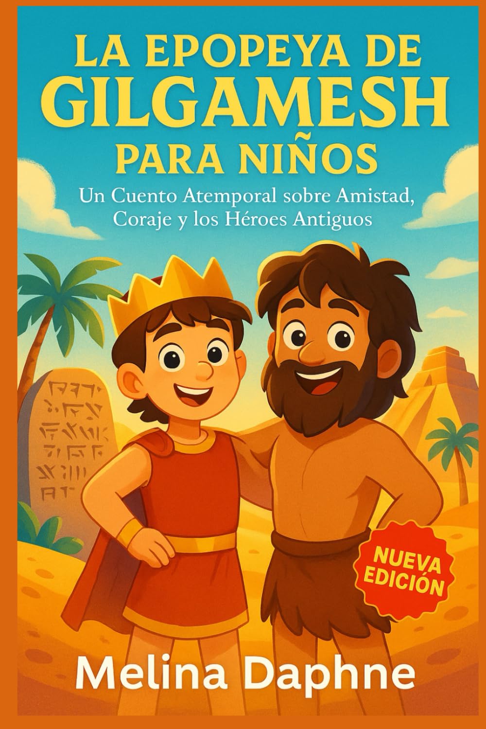 LA EPOPEYA DE GILGAMESH PARA NIÑOS: Un Cuento Atemporal sobre Amistad, Coraje y los Héroes Antiguos