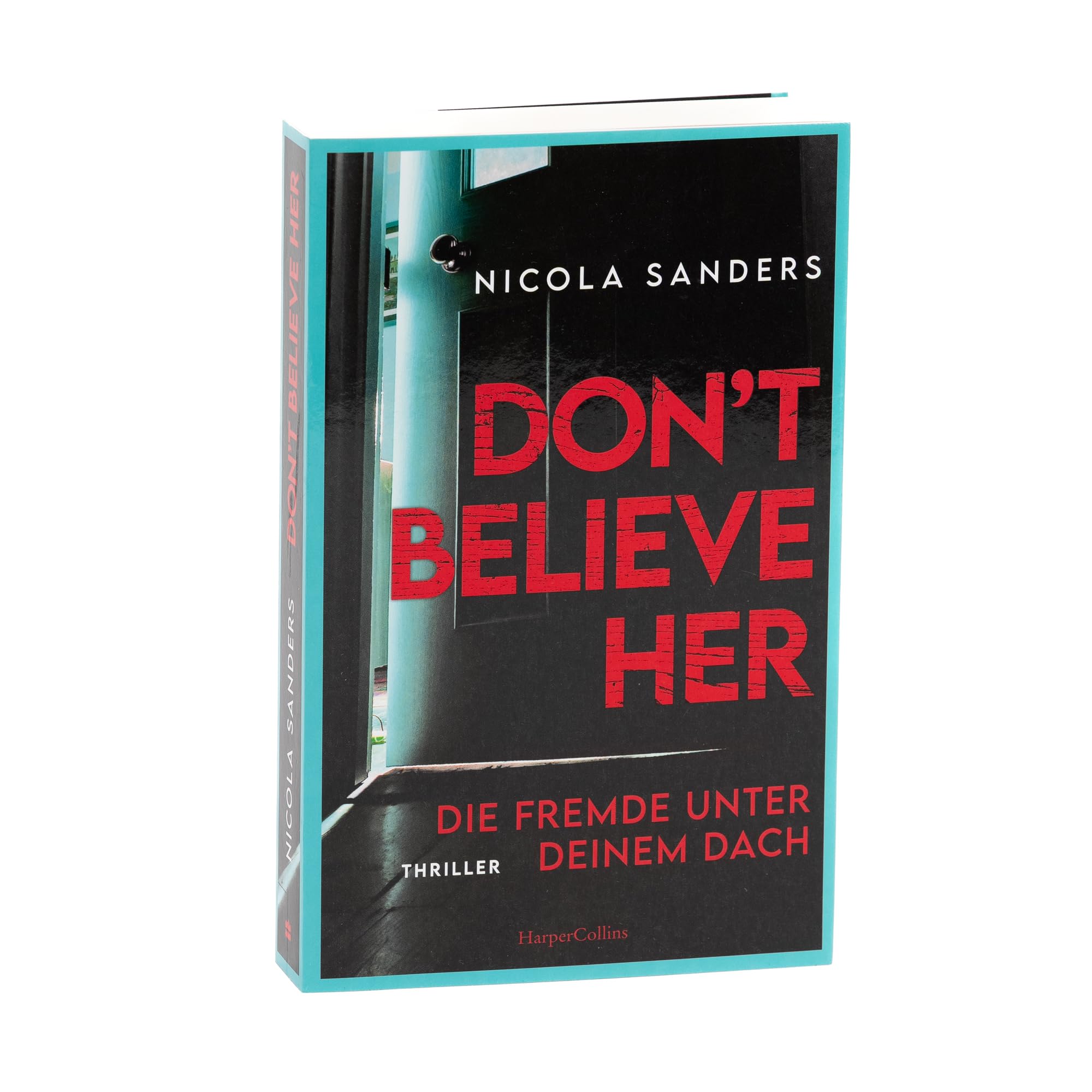 Don't Believe Her: Die Fremde unter deinem Dach | Thriller | Fesselnder Psychothriller mit unvorhersehbarem Plottwist | Von der Autorin von »Don't Let Her Stay« | Domestic Suspense
