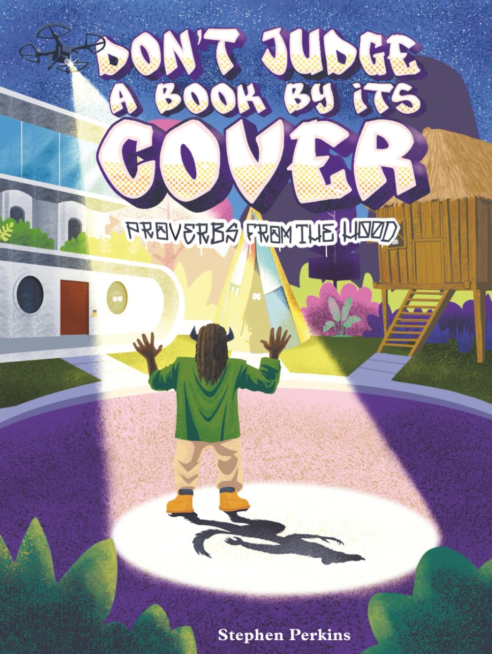 Don't Judge a Book by Its Cover: A Story of Empathy, Pausing to Breathe, and Building Better—Together (Proverbs From The Hood)