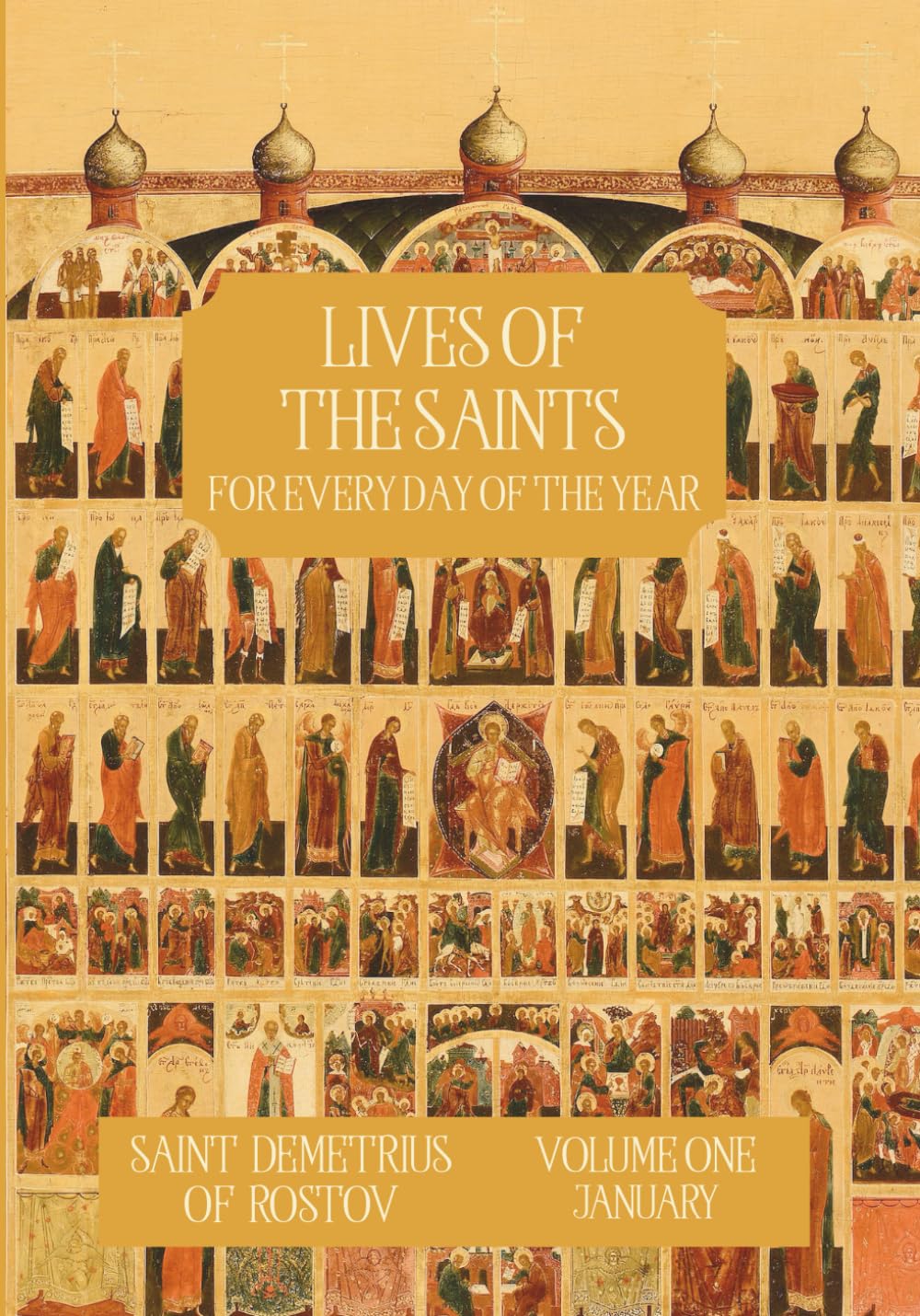 The Lives of the Saints for Every Day of the Year - January: Volume 1 - with Old and New Calendar Dates - Annotated
