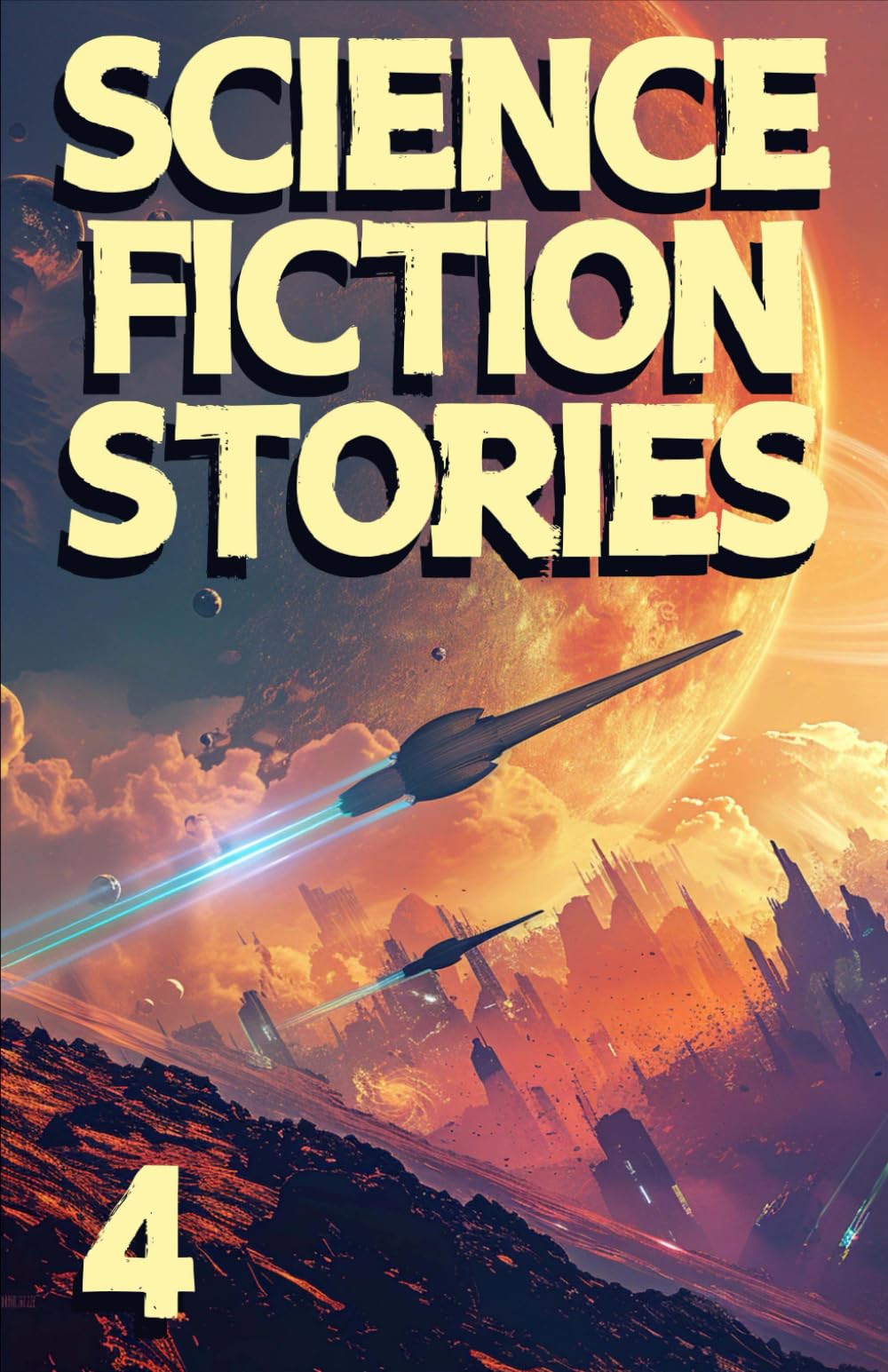 Science Fiction Stories 4: An exhilarating anthology of sci-fi tales that push the boundaries of imagination. (Science Fiction Stories Collection)