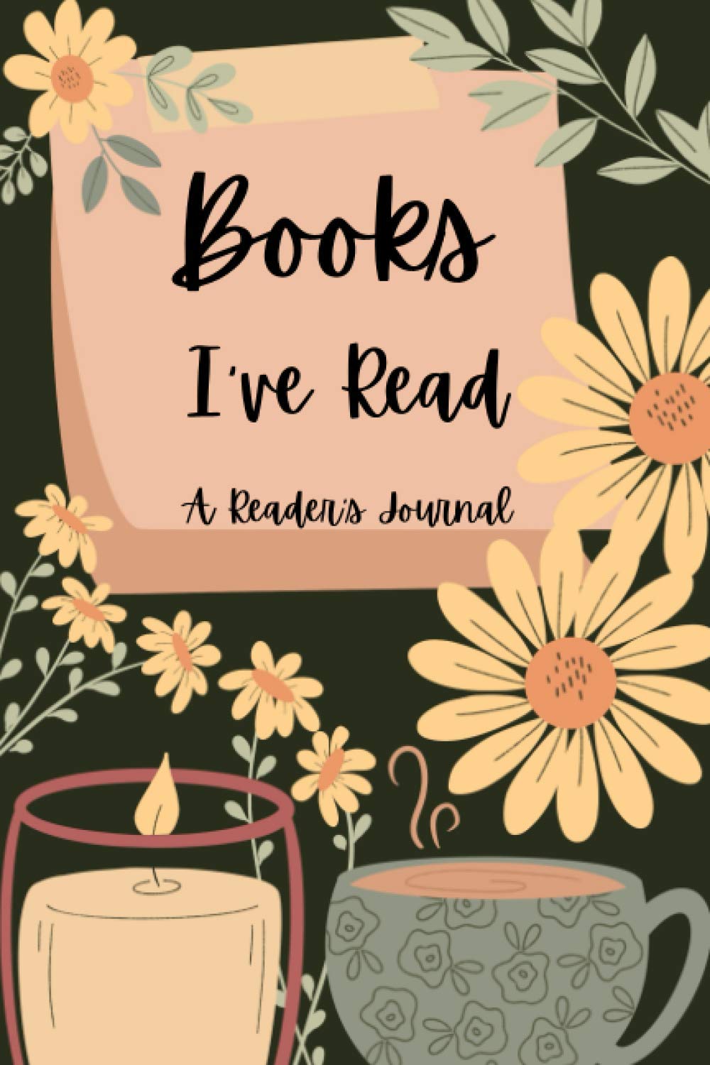 Books I've Read: A Reader's Journal and Coloring Book: A Reading Log Journal and Coloring Book for Readers and Book Lovers to Record Book Reviews and Track Reading Habits