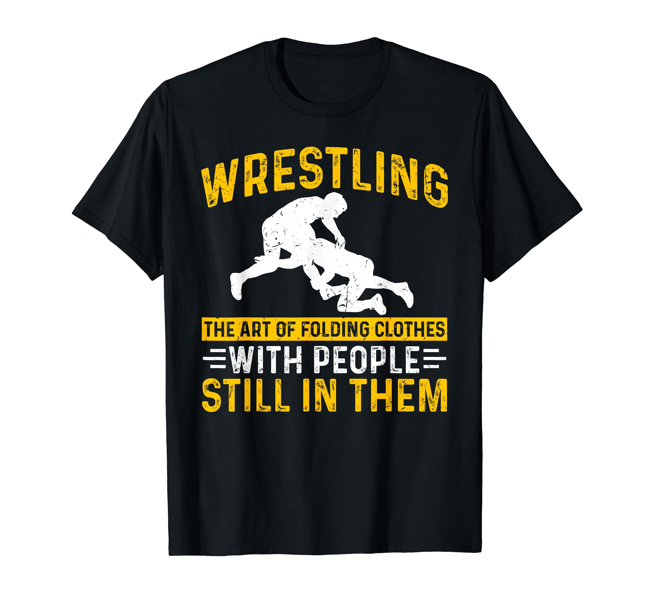 Funny Wrestling QuotesFunny Wrestling Art Of Folding Clothes With People In Them T-Shirt
