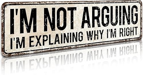 Cartel de hojalata vintage de 4 x 16 pulgadas con texto en inglés "I'm Not Arguing, I'm Explaining Why I'm Right" (I'm Not Arguing, I'm Explaining