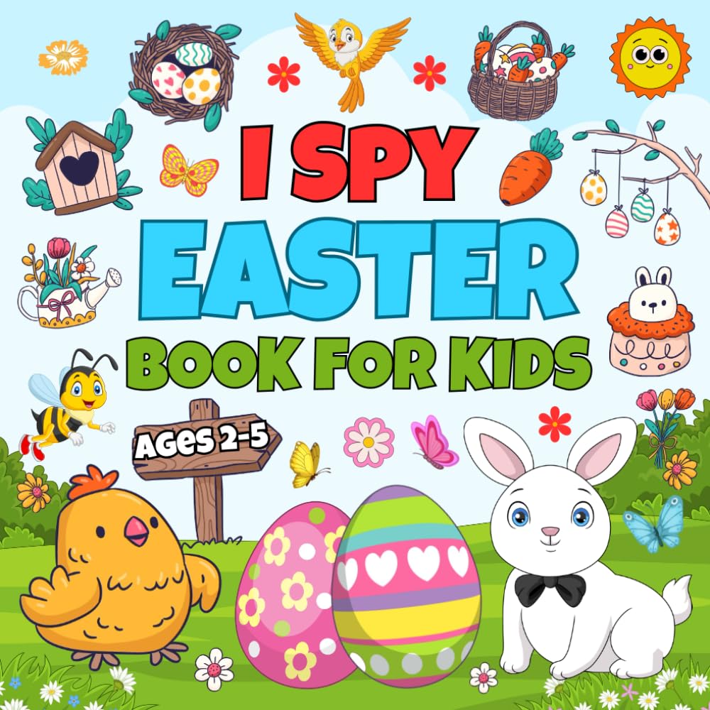 I Spy Easter Book For Kids Ages 2-5: A Cute Activity Book With Fun Interactive Guessing Games For Toddlers And Preschoolers | Easter Basket Stuffer