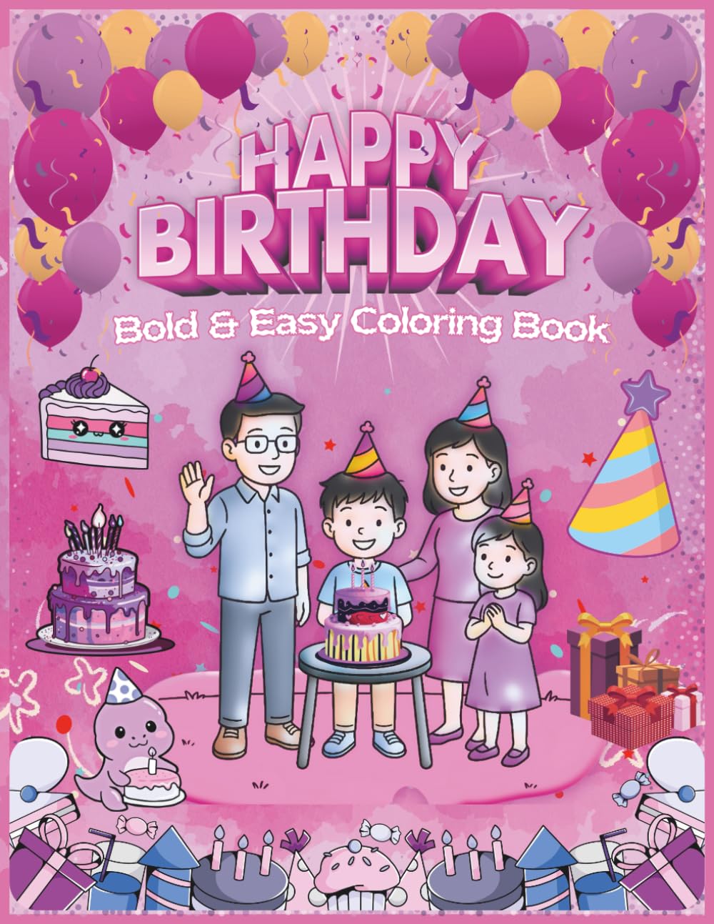 Bold & Easy Birthday Coloring Book for Kids: Bold Cakes, Cute Animals & Fun Birthday Scenes for Kids Easy-to-Color Pages with Cakes, Gifts, Party & Cake Cutting