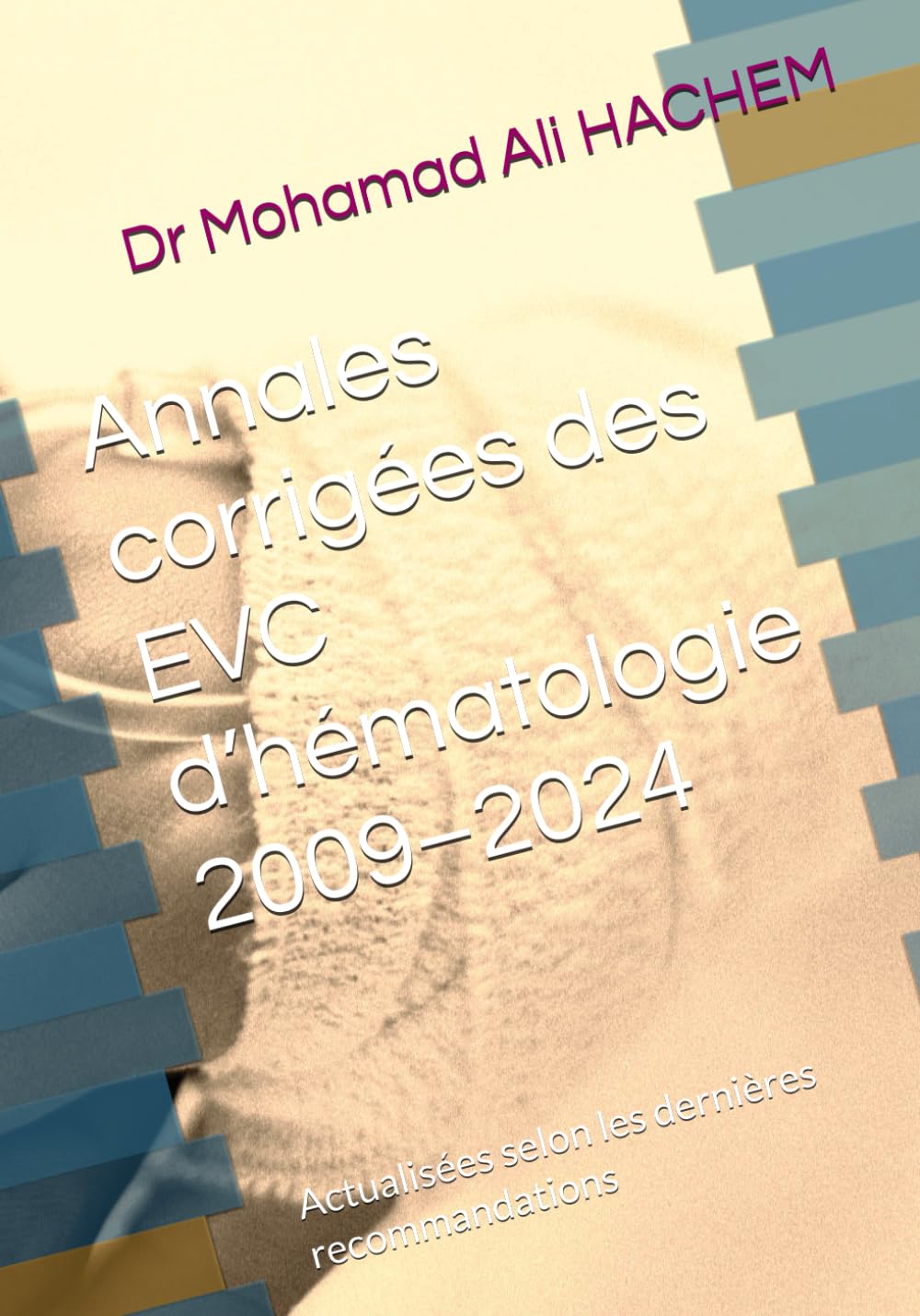 Annales corrigées des EVC d’hématologie 2009–2024: Actualisées selon les dernières recommandations