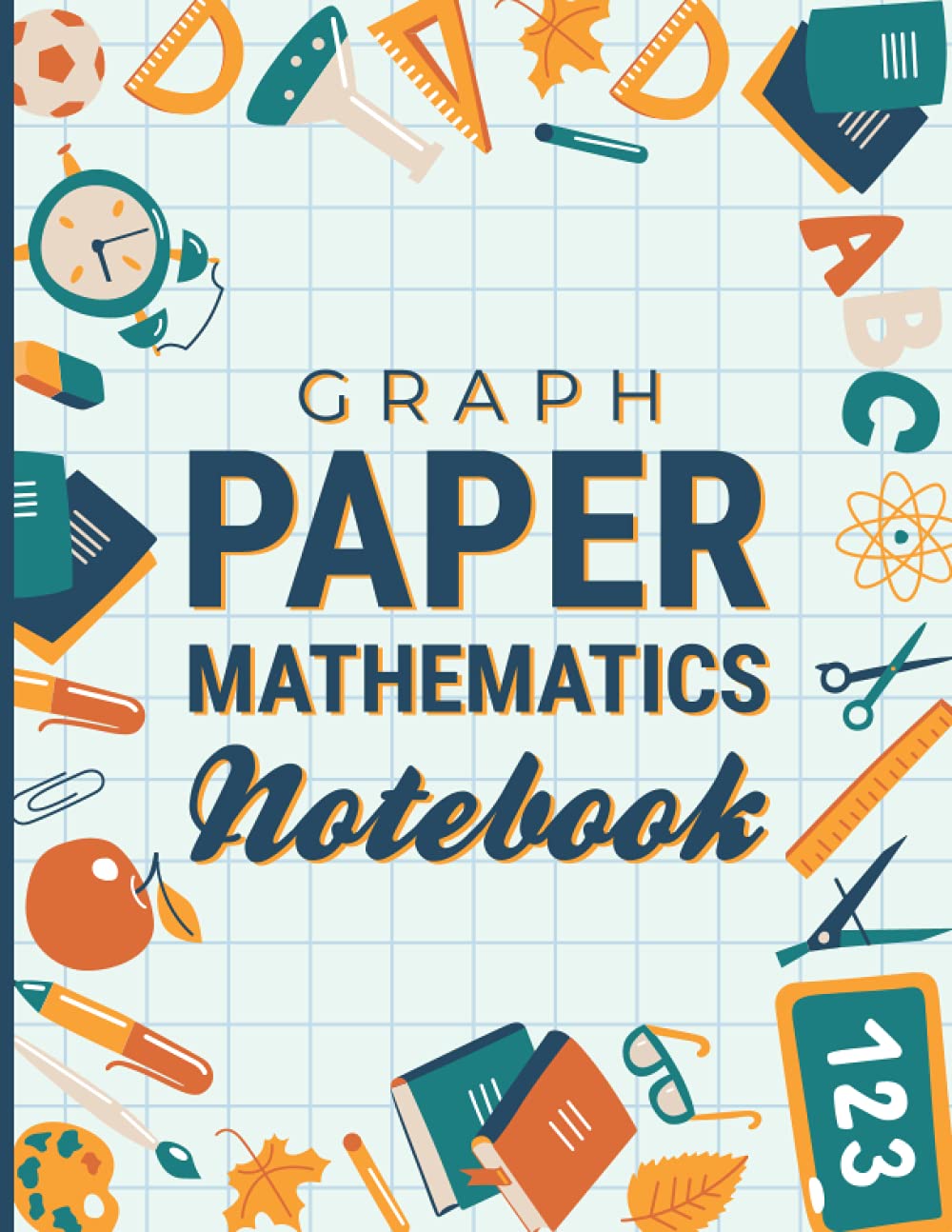 Math Grid Paper Notebook: Graph Paper Notebook For Math And Science, Geometry Notebook For Kids, 8.5x11 Inches, 130 Pages