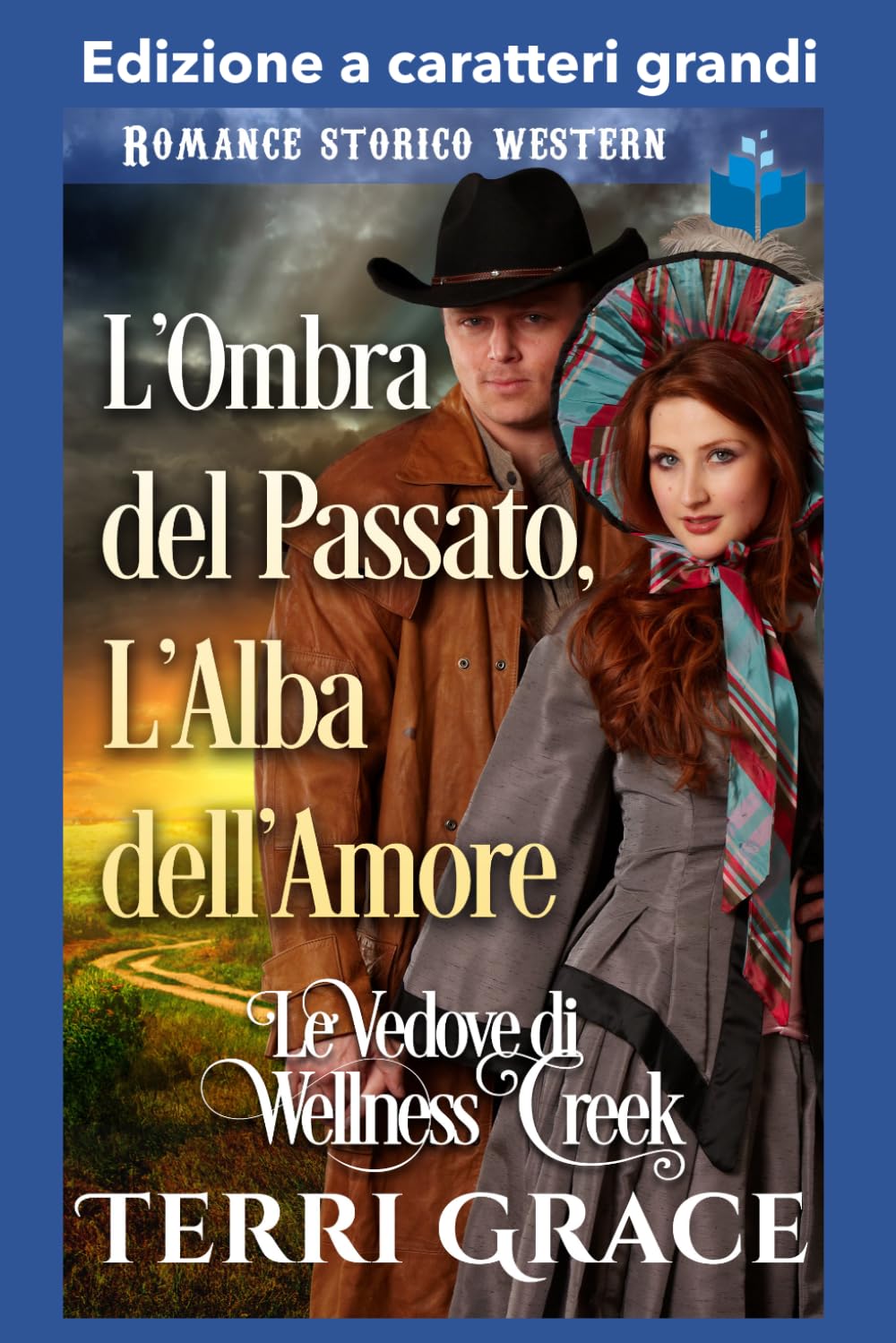 L'Ombra del Passato, L'Alba dell'Amore: Edizione a caratteri grandi (Le Vedove di Wellness Creek Edizione a caratteri grandi)