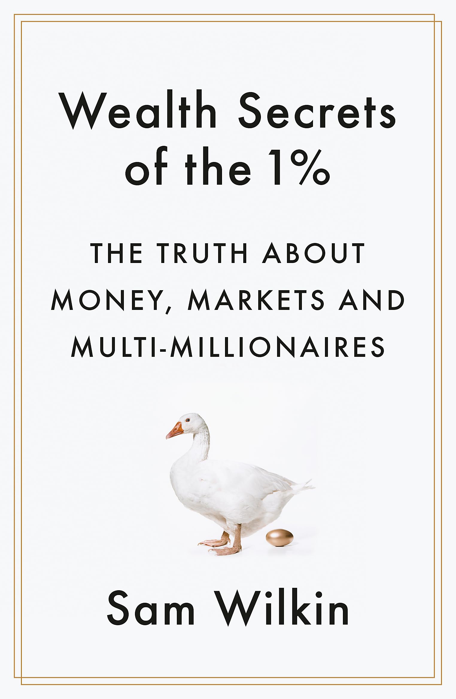 Wealth Secrets of the 1%: The Truth About Money, Markets and Multi-Millionaires