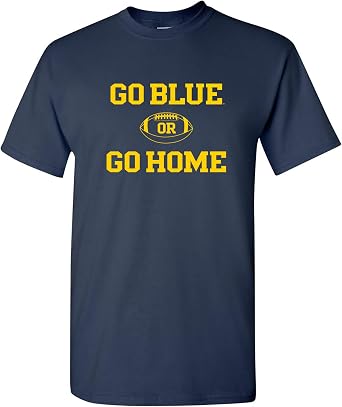 Michigan Wolverines Go Blue or Go Home Football T-Shirt