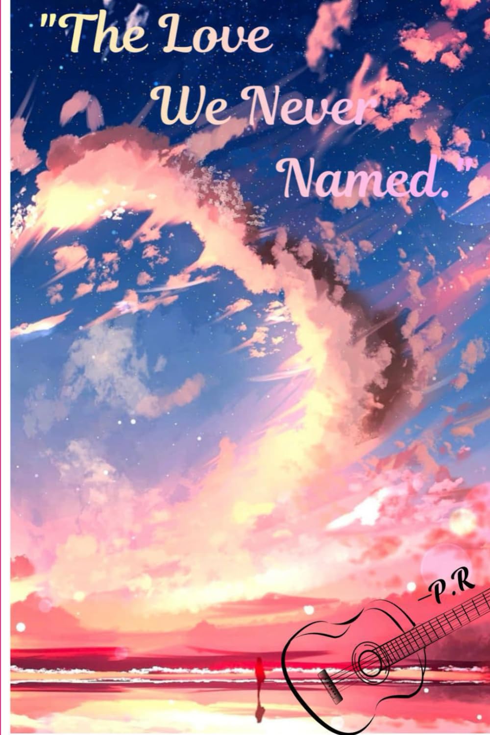 The love we never named.: A Story of Love, Loss, and Unspoken Goodbyes