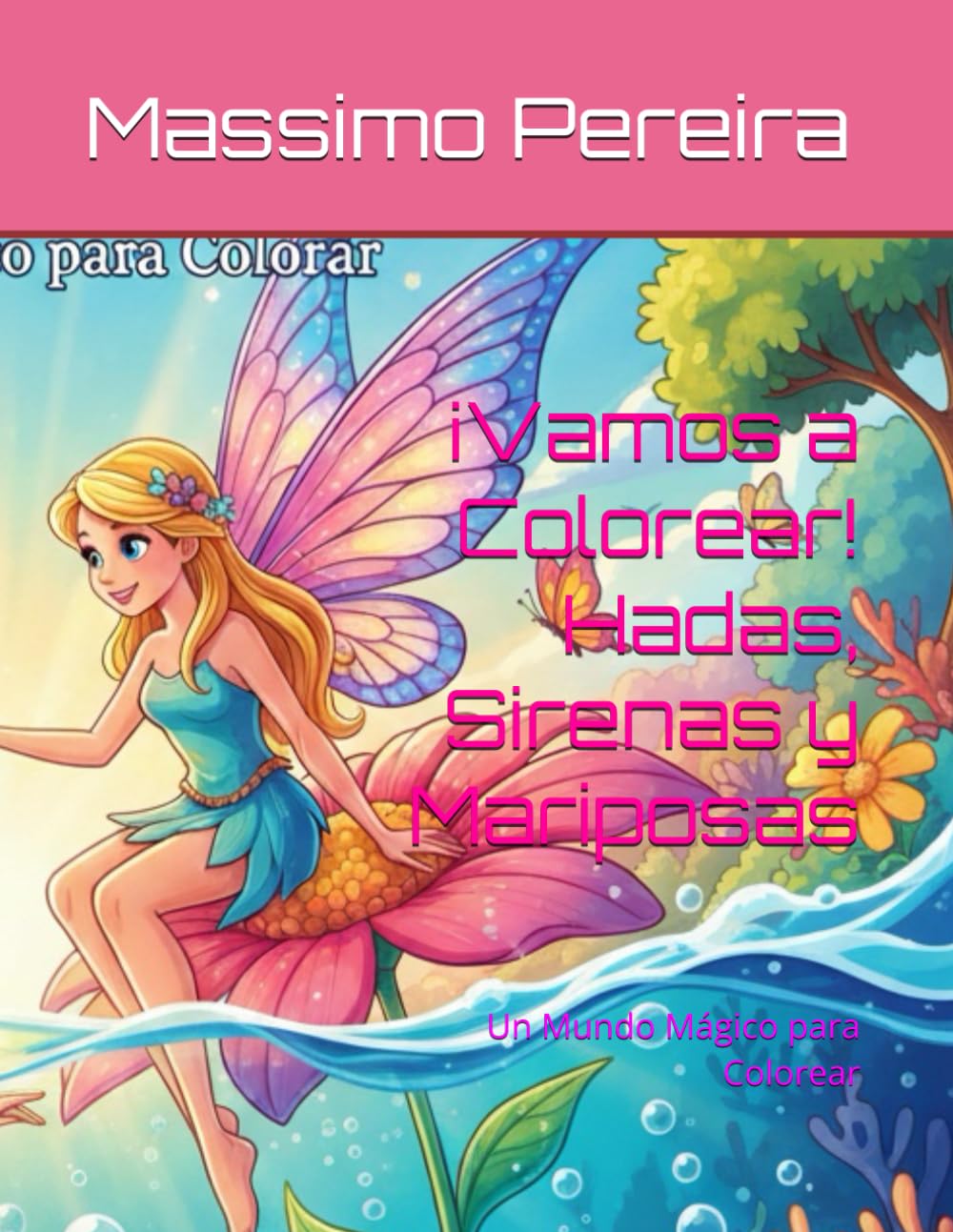 ¡Vamos a Colorear! Hadas, Sirenas y Mariposas: Un Mundo Mágico para Colorear