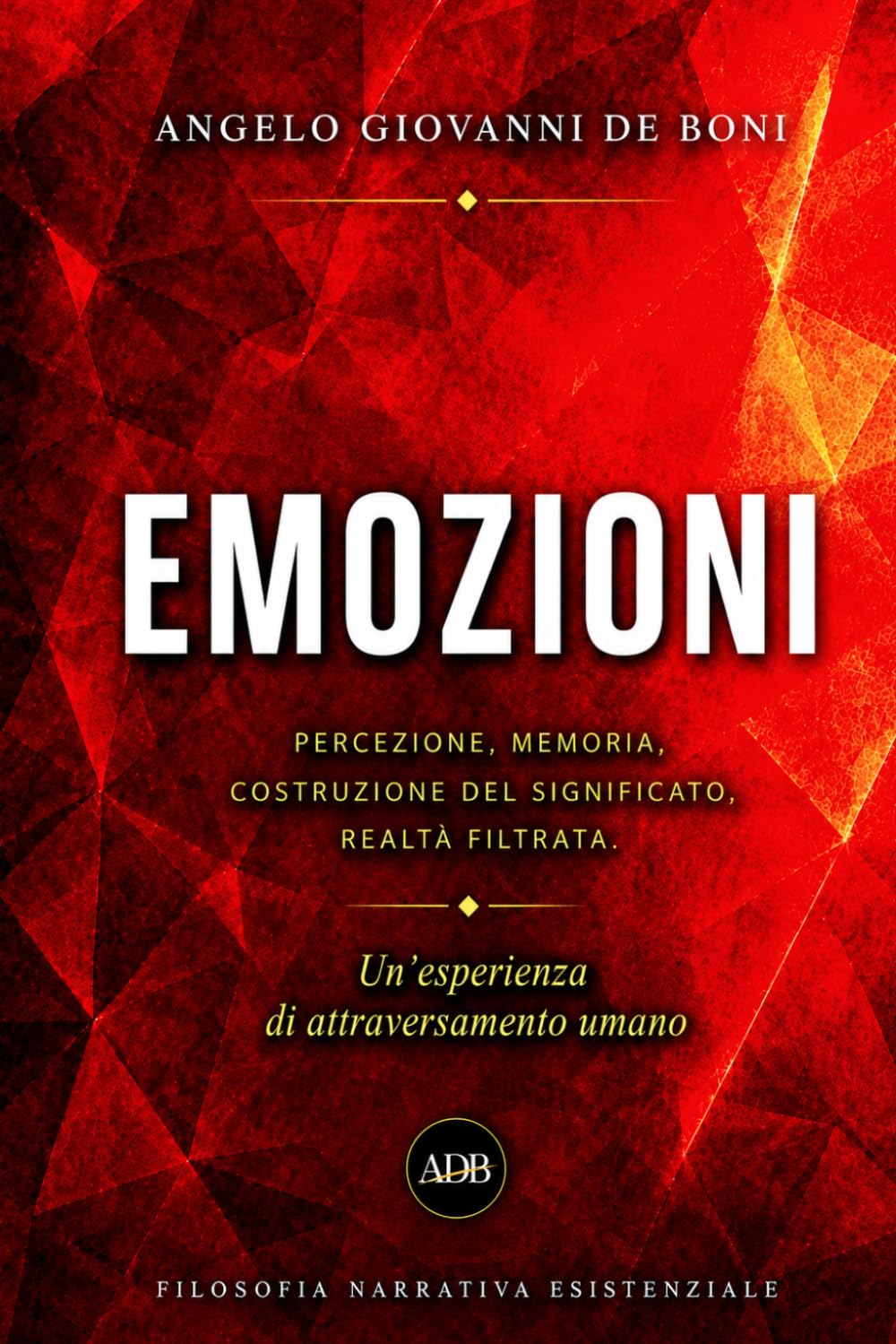 EMOZIONI: percezione, memoria, costruzione del significato, realtà filtrata (PSICOLOGIA E SOCIETA')
