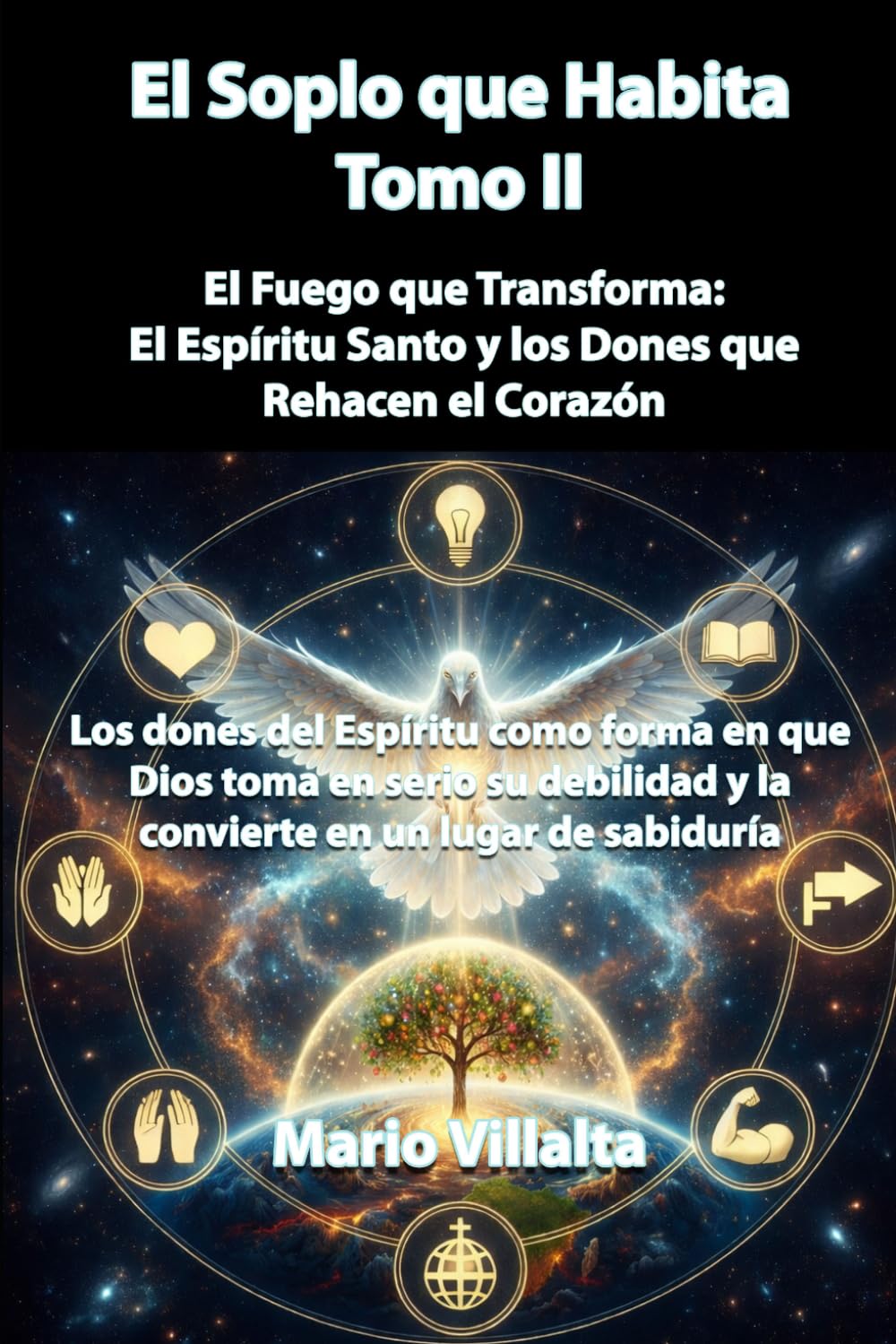 El Soplo que Habita, Volumen II: El Fuego que Transforma: El Espíritu Santo y los Dones que Rehacen el Corazón: 3