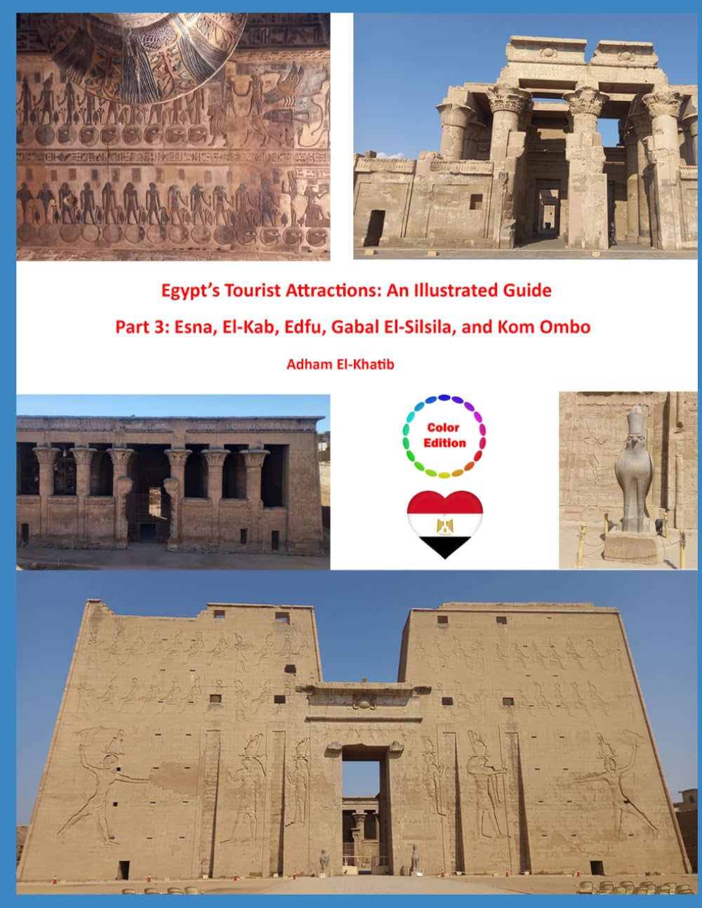 Egypt’s Tourist Attractions: An Illustrated Guide: Part 3: Esna, El-Kab, Edfu, Gabal El-Silsila, and Kom Ombo