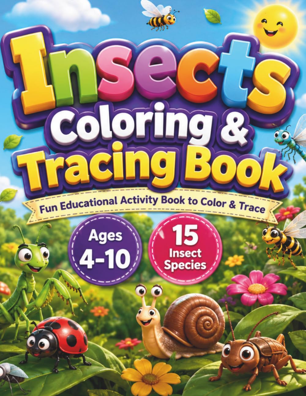 Insects Coloring & Tracing Book for Kids Ages 4–10: Fun Educational Activity Book to Color, Trace, and Learn 15 Amazing Insects (Amazing Animals Coloring & Tracing Series)