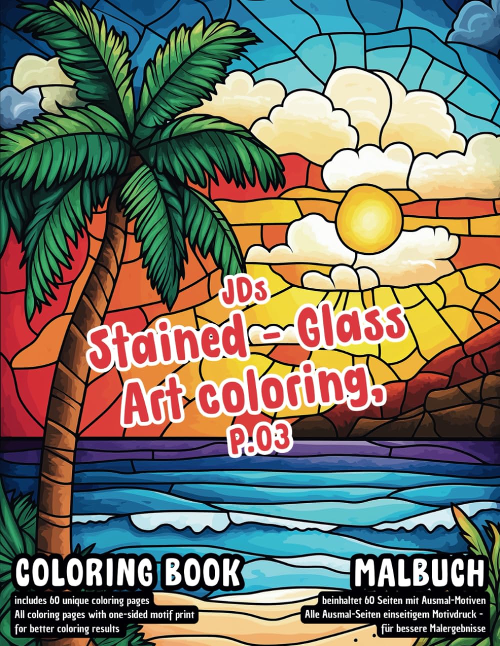 Coloring Book / Malbuch : JDs Stained Glass Art coloring, P.03: a wonderful way to reduce stress with creative art, suitable for kids or adults, intermediate level of difficulty