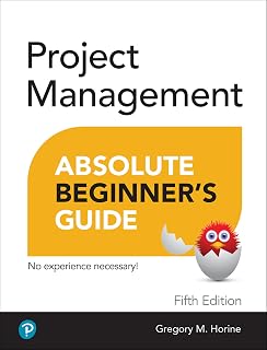Project Management Absolute Beginner's Guide by Greg Horine: PMP Prep, Agile, Remote Teams Mastery for Newbies