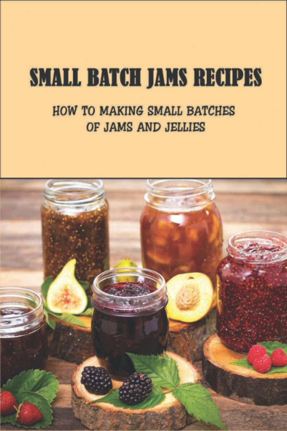 Small Batch Jams Recipes: How To Making Small Batches Of Jams And Jellies