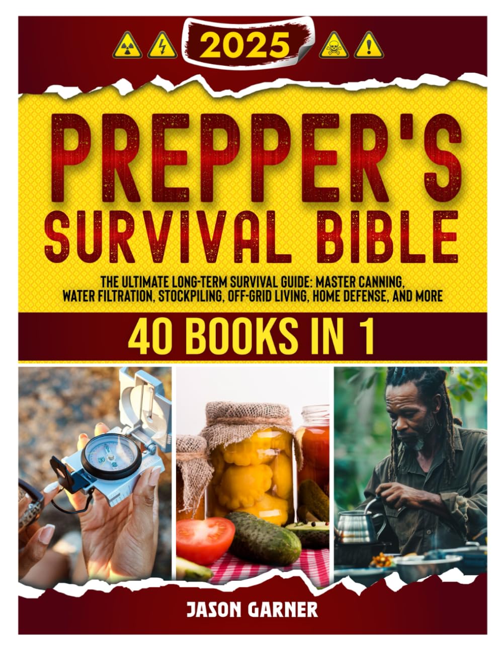PREPPER’S SURVIVAL BIBLE: The Ultimate Long-Term Survival Guide: Master Canning, Water Filtration, Stockpiling, Off-Grid Living, Home Defense, and More [40 Books in]