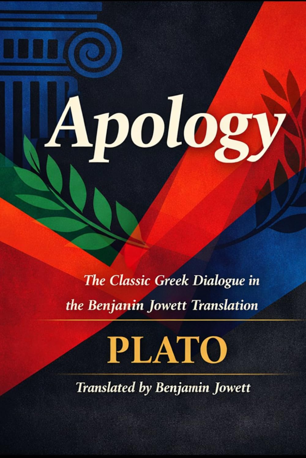 Apology: The Classic Greek Dialogue in the Benjamin Jowett Translation