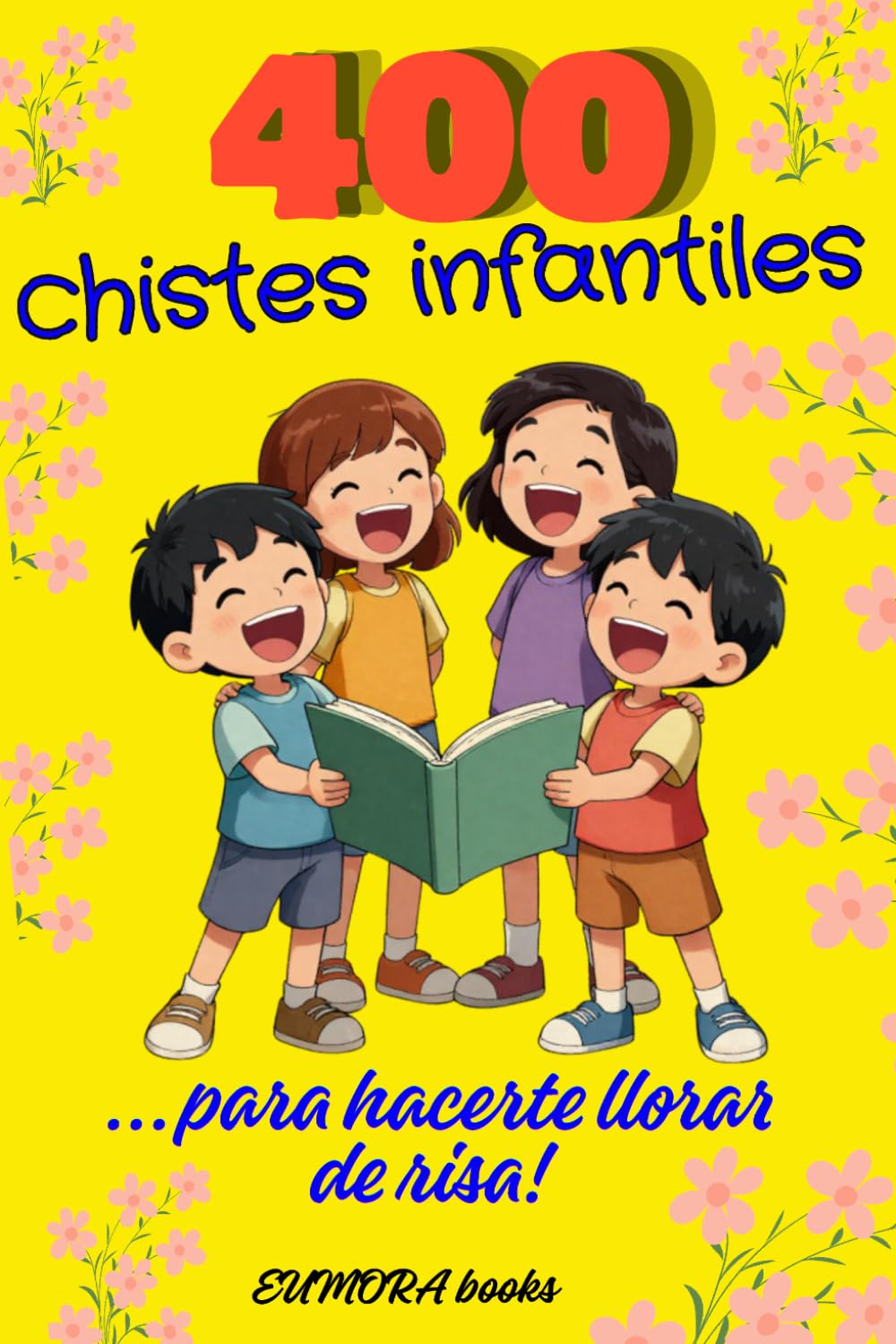 400 chistes: Chistes para toda la familia, padres y niños. Risas aseguradas.