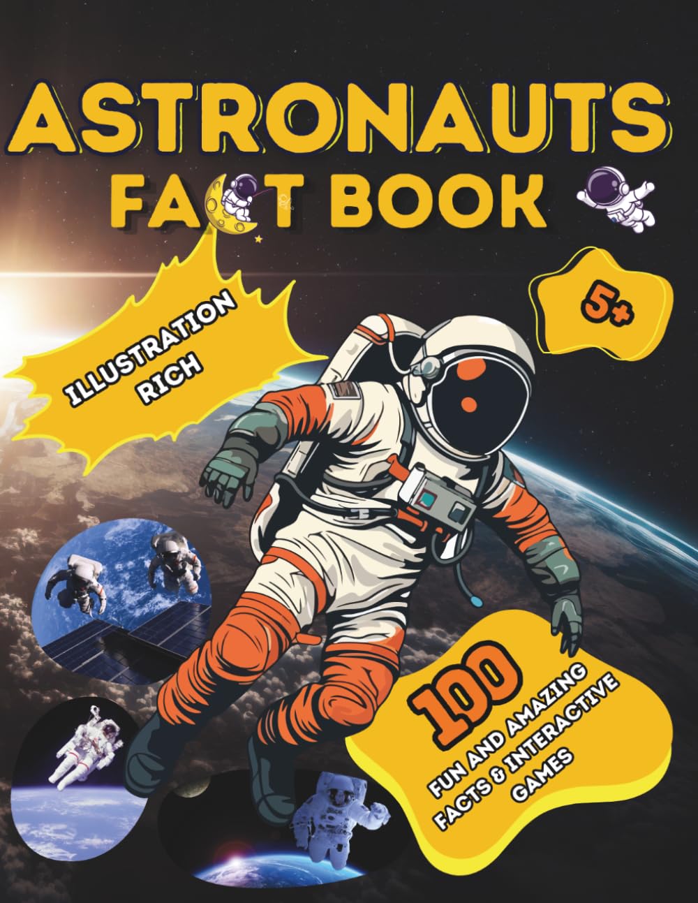 Astronauts Fact Book: 100 Facts About Astronauts + Interactive Games